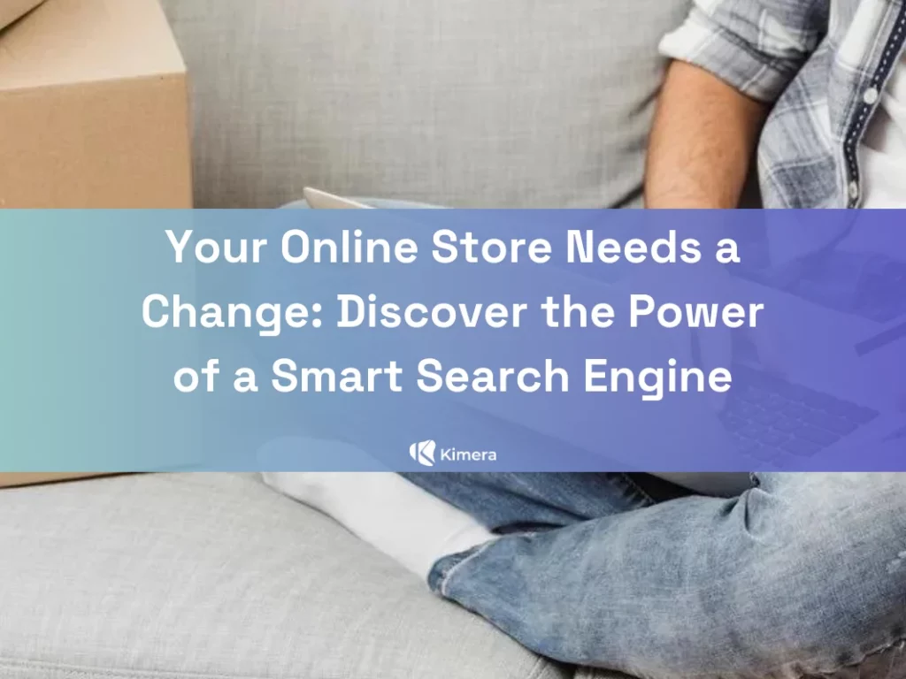 Your Online Store Needs a Change: Discover the Power of a Smart Search Engine.